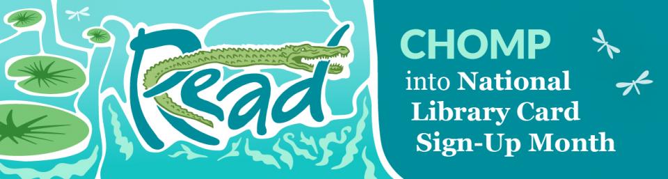 Read. Chomp into national library card sign up month