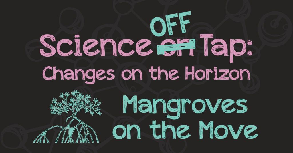 science off tap mangroves on the move